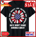 Hate Won't Make America Great Peace Equality Love Unisex T-Shirt