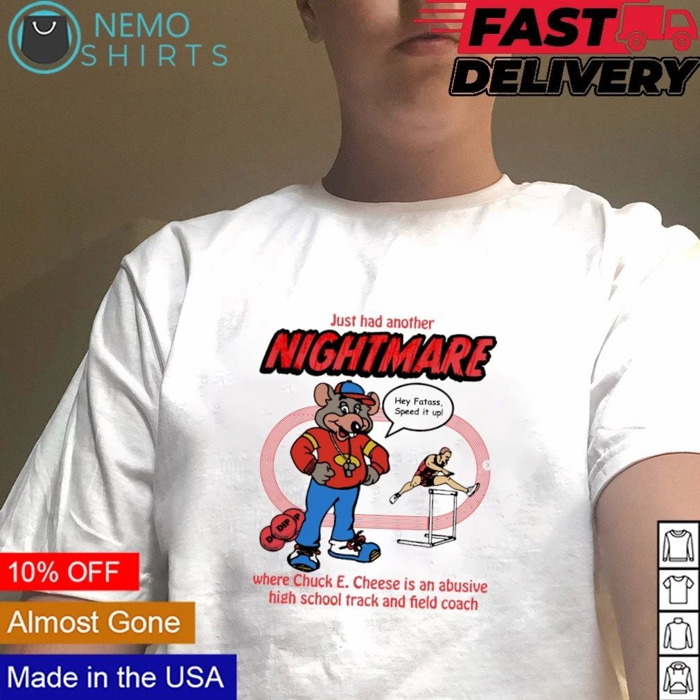 Chuck E Cheese Abusive High School Track and Field Coach Nightmare shirt