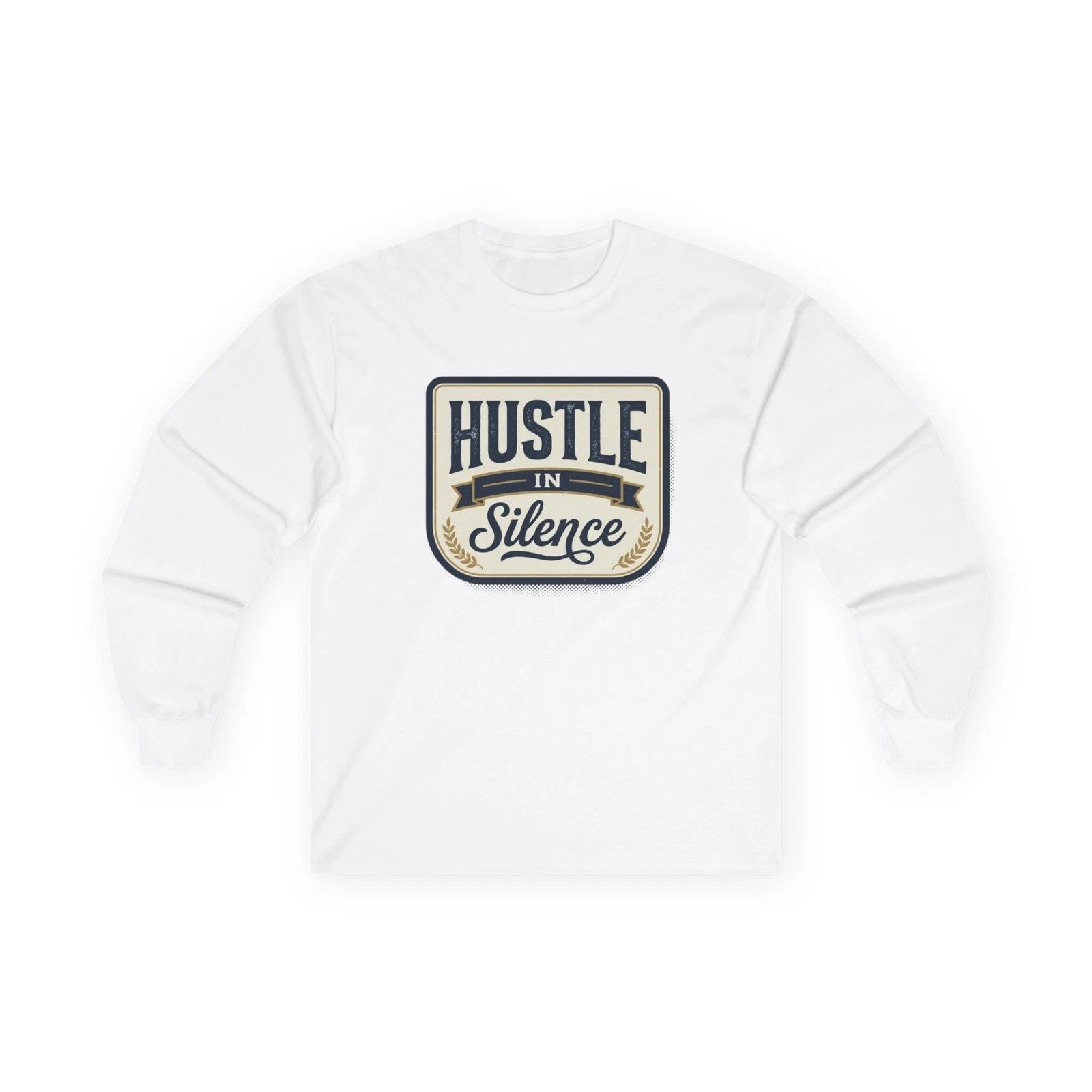 Hustle in Silence long sleeve tee | Motivational graphic shirt