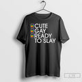 Classic Cute Gay Ready To Slay T Shirts