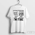 Classic Cat Im Multitasking Between Losing My Mind And Pretending Im Fine T Shirts