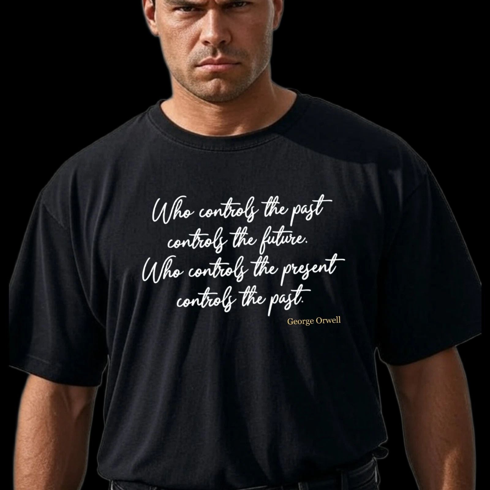 George Orwell Quote Unisex Tee-Shirt, Control the Present vs Control the Past