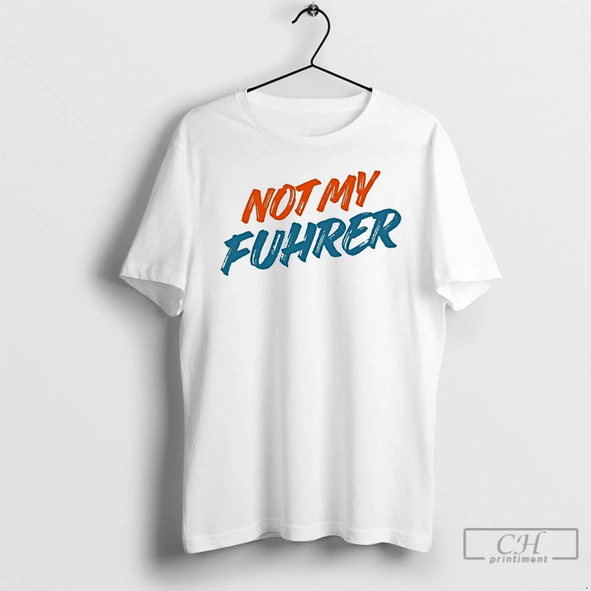 Classic Not My Fuhrer T Shirts