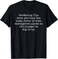 Funny Gardening Tip - How To Hide A Dead Body Humor Sarcasm T-Shirt