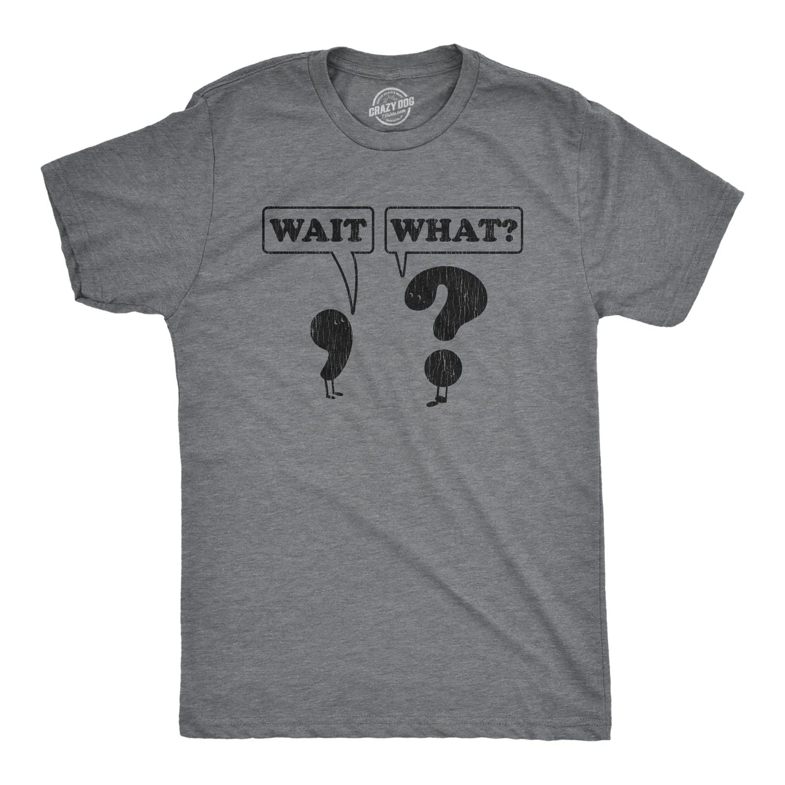 Mens Wait What T Shirt Funny Questioning Punctuation Grammar Graphic Novelty Tee