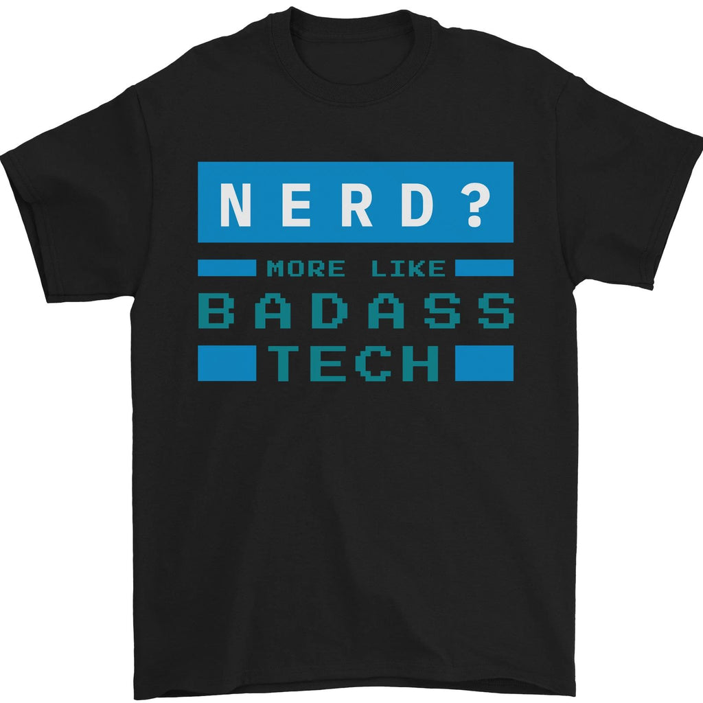 Nerd More Like Badass Teck Funny IT Tecky Mens T-Shirt 100% Cotton