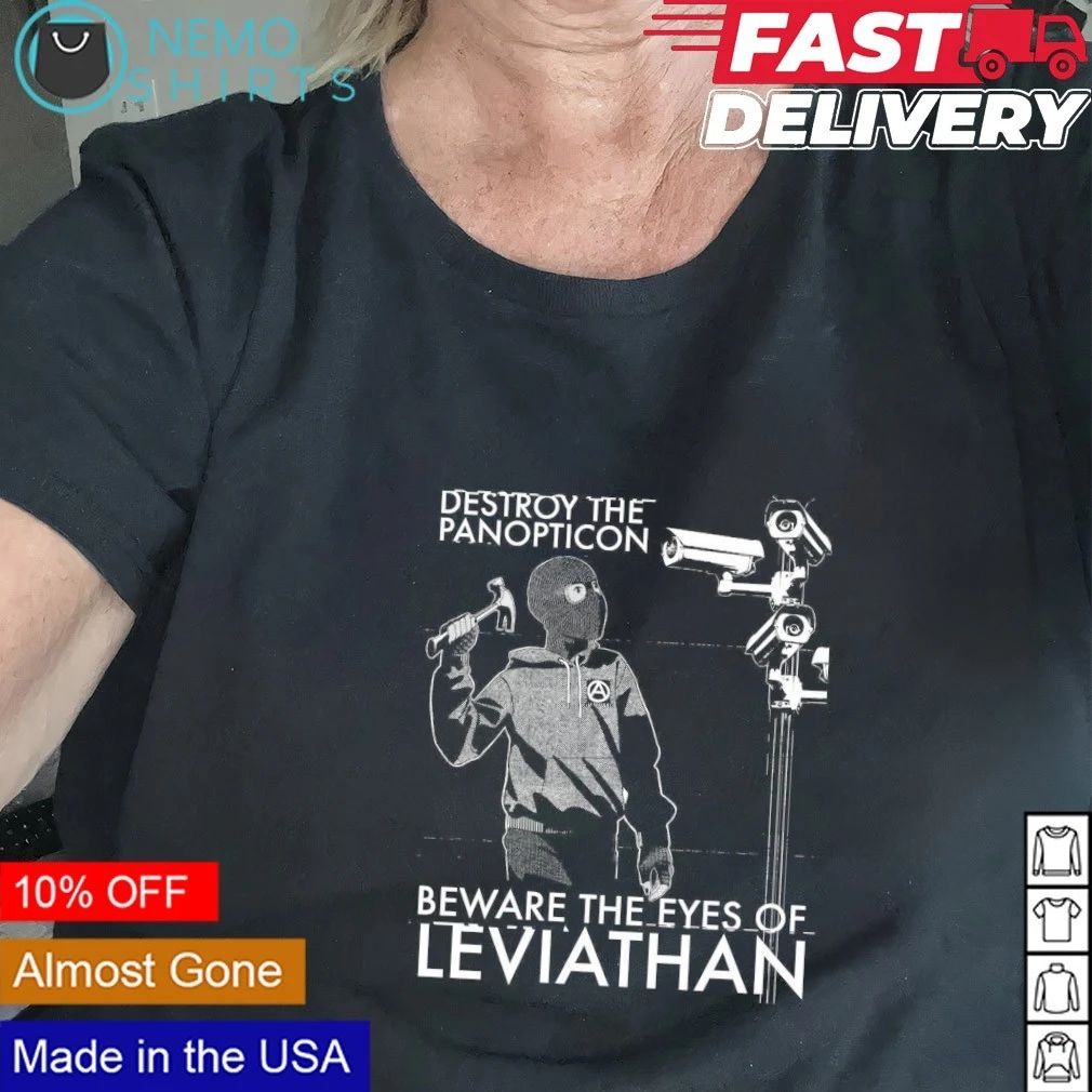Destroy The Panopticon Beware The Eyes Of Leviathan shirt