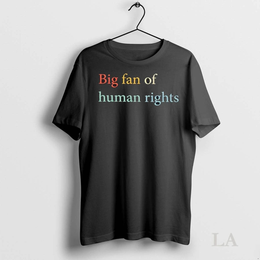 Original Big Fan Of Human Rights