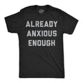 Mens Funny T Shirts Already Anxious Enough Sarcastic Mental Health Novelty Tee