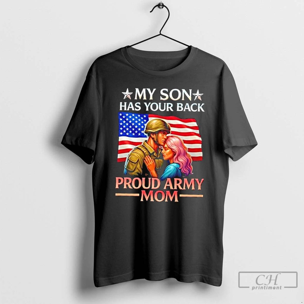 Classic My Son Has Your Back Proud Army Mom Us Flag T Shirts