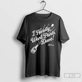 Classic Clayton Kershaw I Hardly Want Pants Dave Signature T Shirts