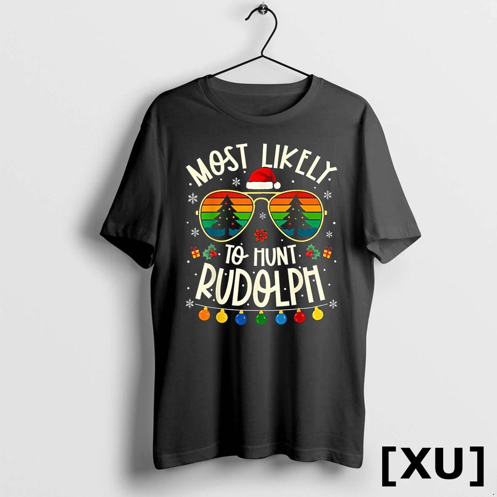Most Likely To Hunt Rudolph Funny Matching Xmas Tshirts Sweater
