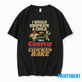 I Would Dropkick A Child For A Costco Chicken Bake Tshirts Sweater