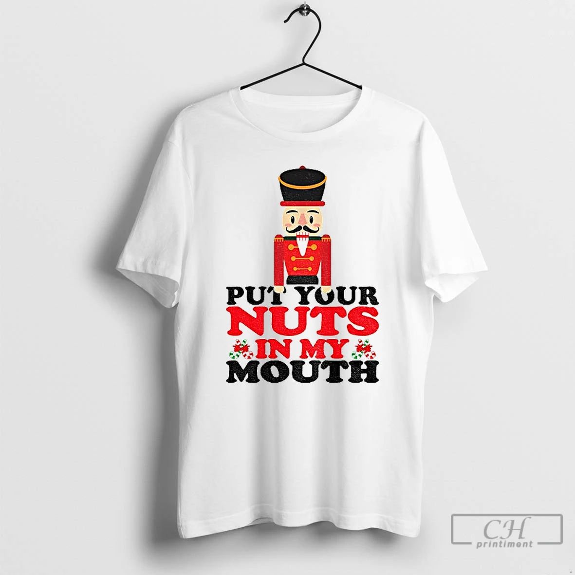 Classic Nutcracker Put Your Nuts In My Mouth Merry Christmas 2025 T Shirts
