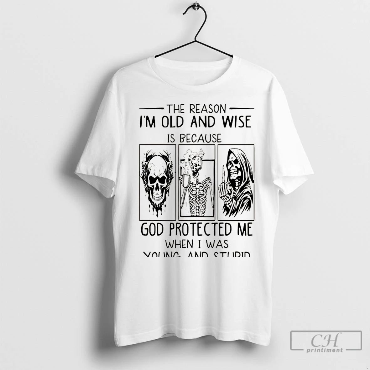 Classic Skeleton The Reason Im Old And Wise Is Because God Protected Me When