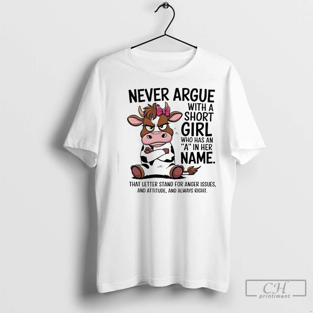 Premium Cow Never Argue With A Short Girl Who Has An A In Her Name