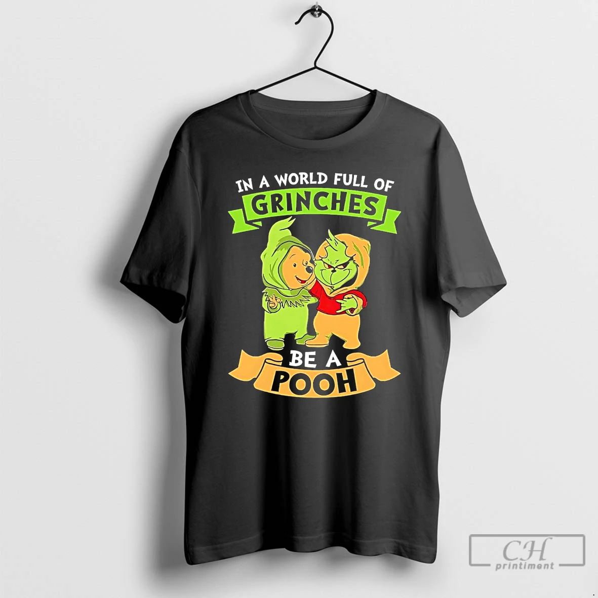 Classic In A World Full Of Grinches Be A Pooh T Shirts