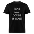 Motivational T-shirts: FEAR IS OK, DOUBT IS NOT!