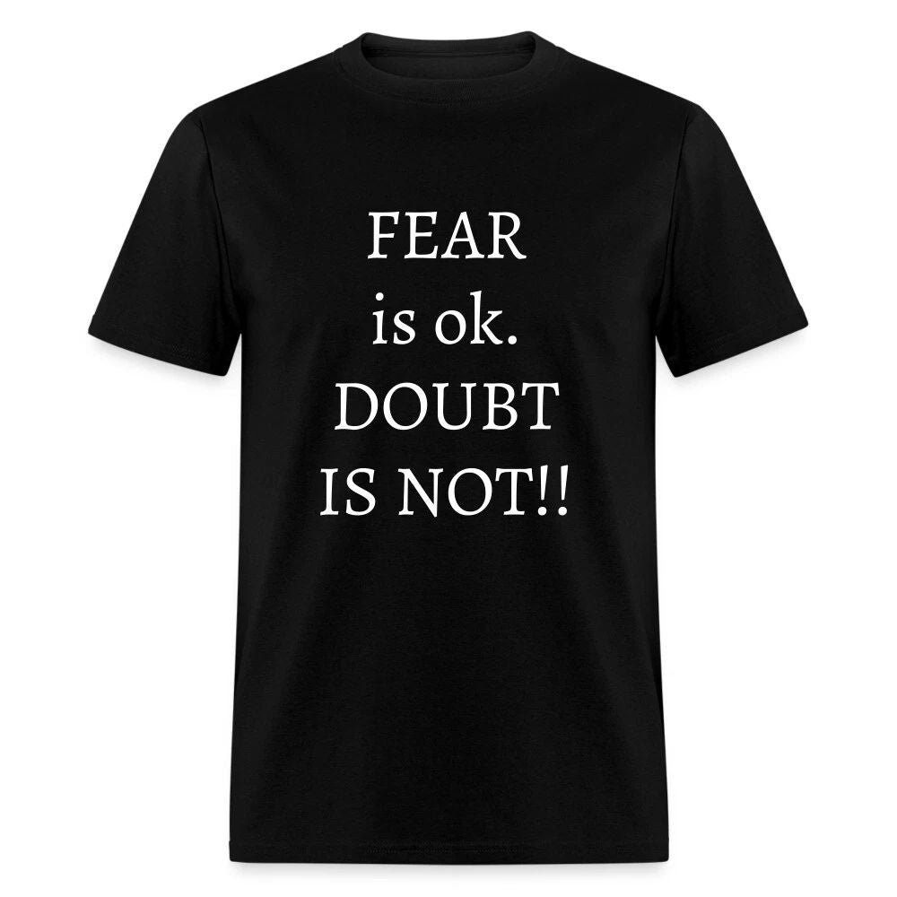 Motivational T-shirts: FEAR IS OK, DOUBT IS NOT!