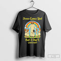 Classic Jesus Loves You But I Dont Fuck Off Rainbow