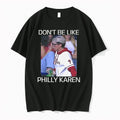 Phillies Dont Be Like Philly Karen Tshirts Sweater