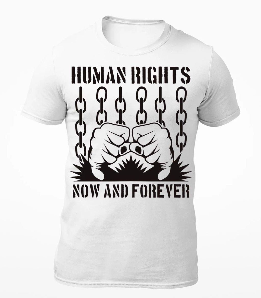 Human Rights Now & Forever - Motivational Men's T-Shirt - Women's T-Shirt