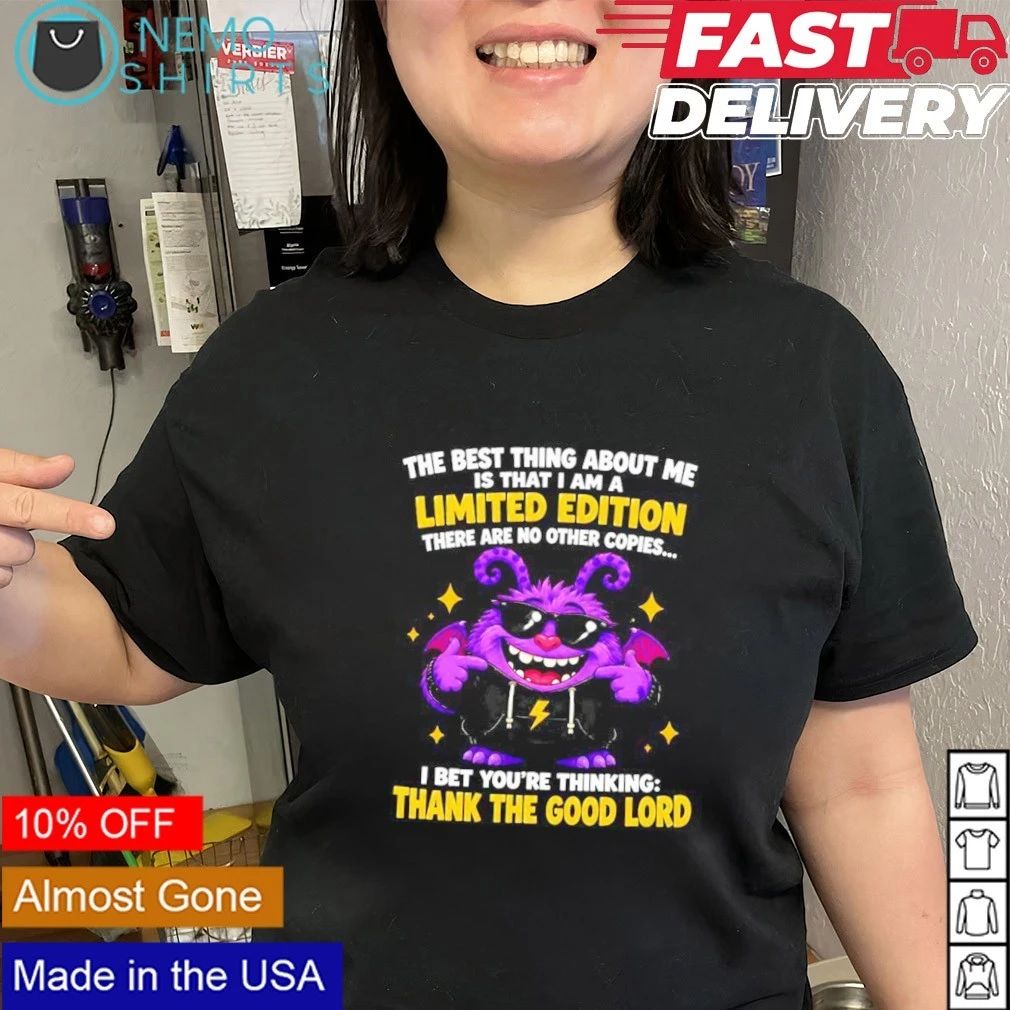 Purple Monster the best thing about me is that I am a limited edition shirt