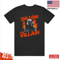 Dillon The Villain Cool Gift Idea T Shirt reprint sale 40% off hot item sale !!!