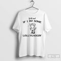 Classic Western Frog Yall Mind If I Do Some Lollygaggin T Shirts
