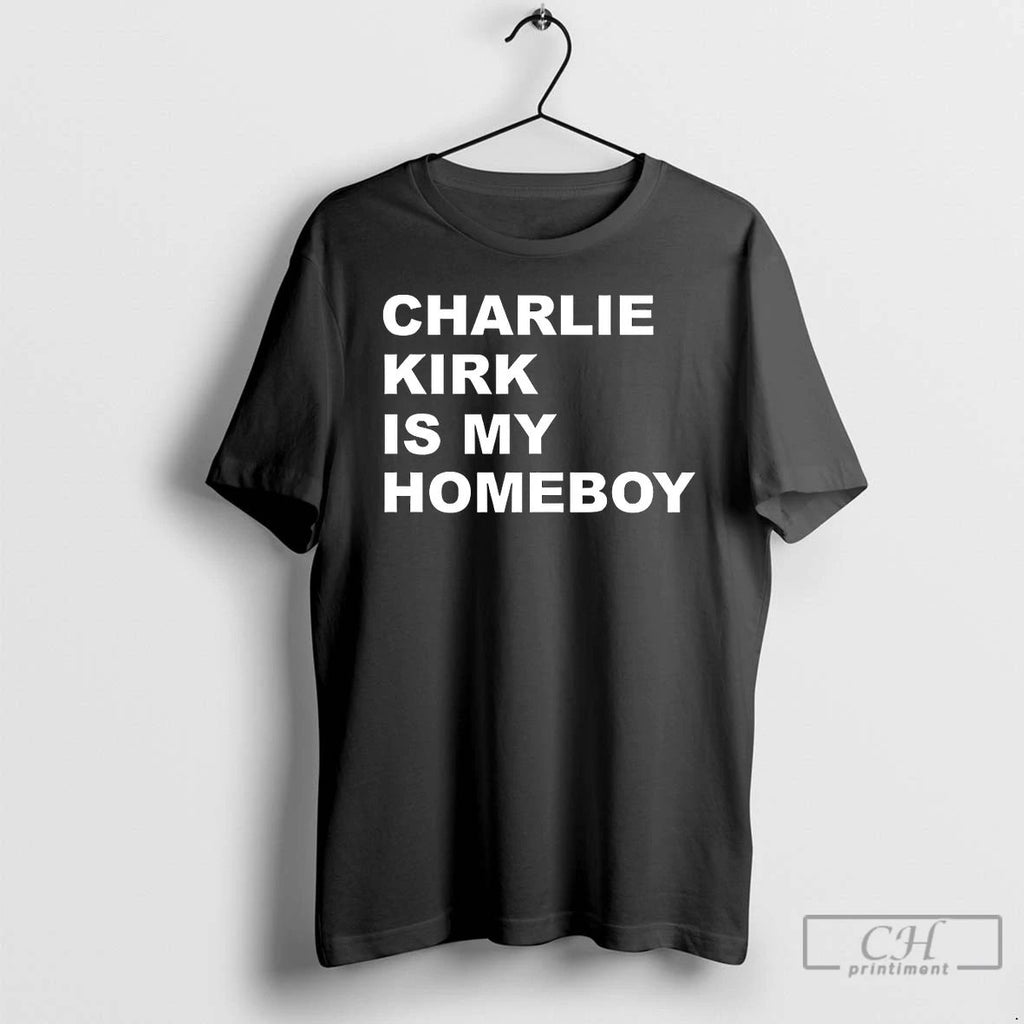 Classic Charlie Kirk Is My Homeboy T Shirts
