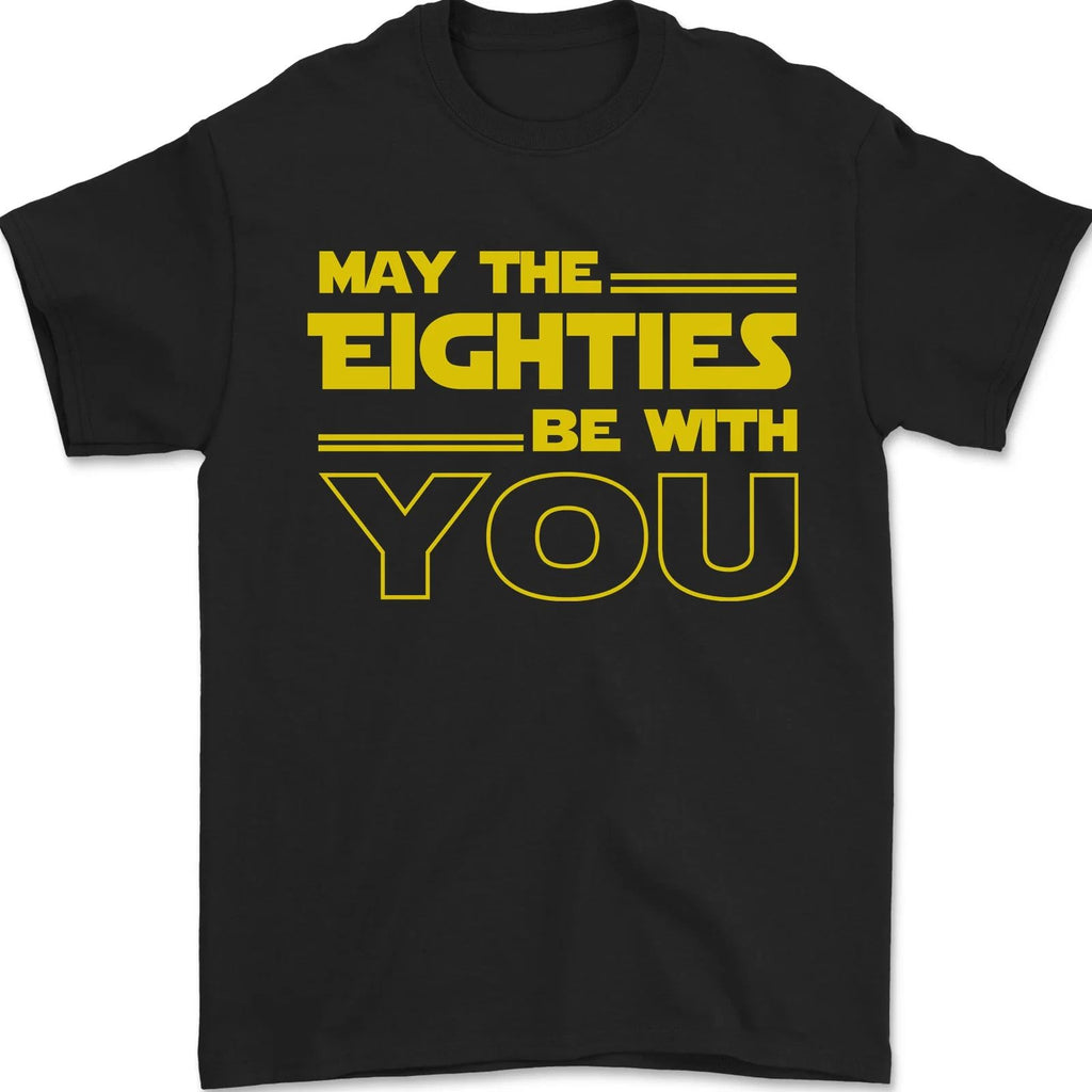 May the 80s Eighties Be With You Sci-Fi Mens T-Shirt 100% Cotton