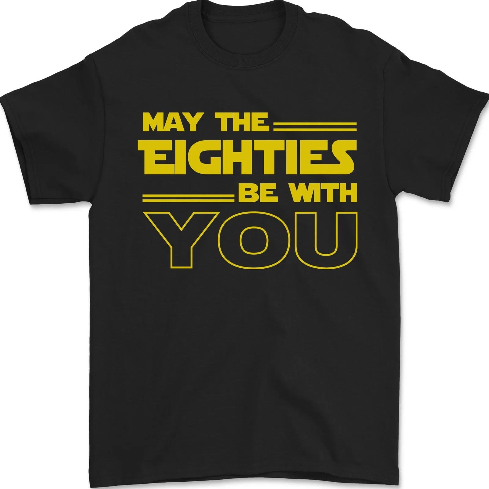 May the 80s Eighties Be With You Sci-Fi Mens T-Shirt 100% Cotton