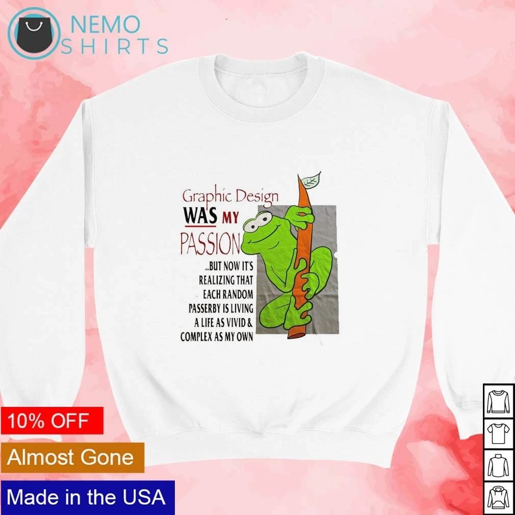 Frog Graphic Design Was My Passion shirt