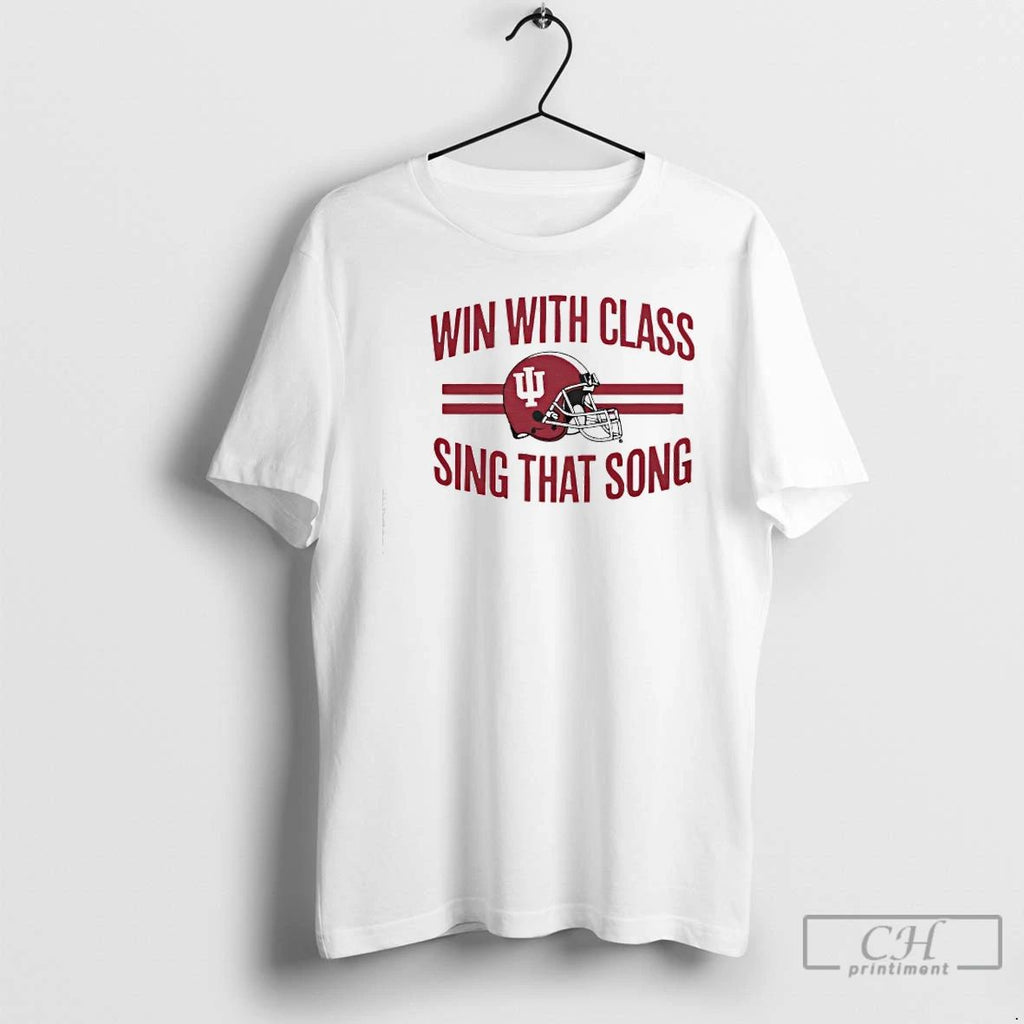 Classic Indiana Football Hoosiers Win With Class Sing That Song T Shirts