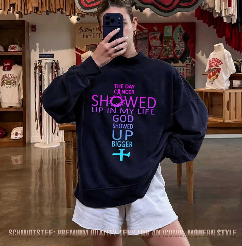 The Day Cancer Showed Up in My Life God Showed Up Bigger shirt
