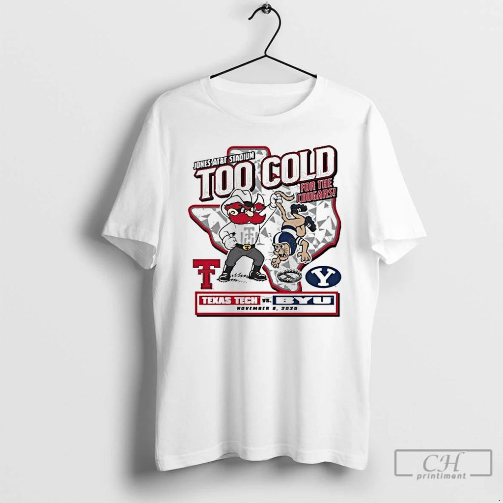 Premium Too Cold Gameday Texas Tech Vs Byu November 8 2025 T Shirts