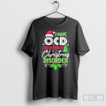 Classic I Have Ocd Obsessive Christmas Disorder T Shirts