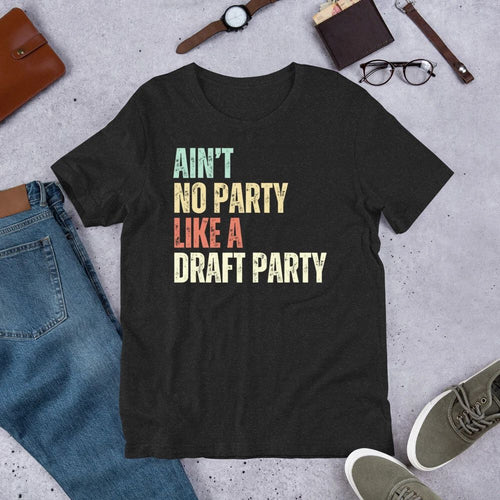 Ain't No Party like a Draft Party Funny Fantasy Football Draft Night t-shirt