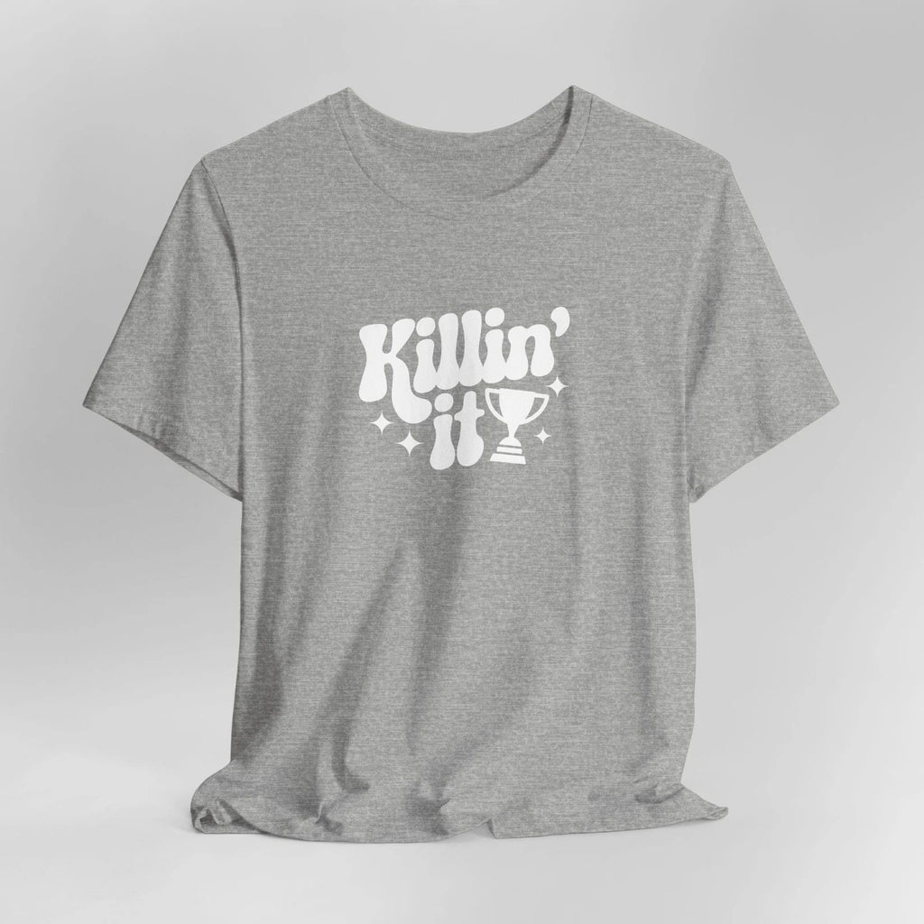 Killn' It Motivational Unisex Tee
