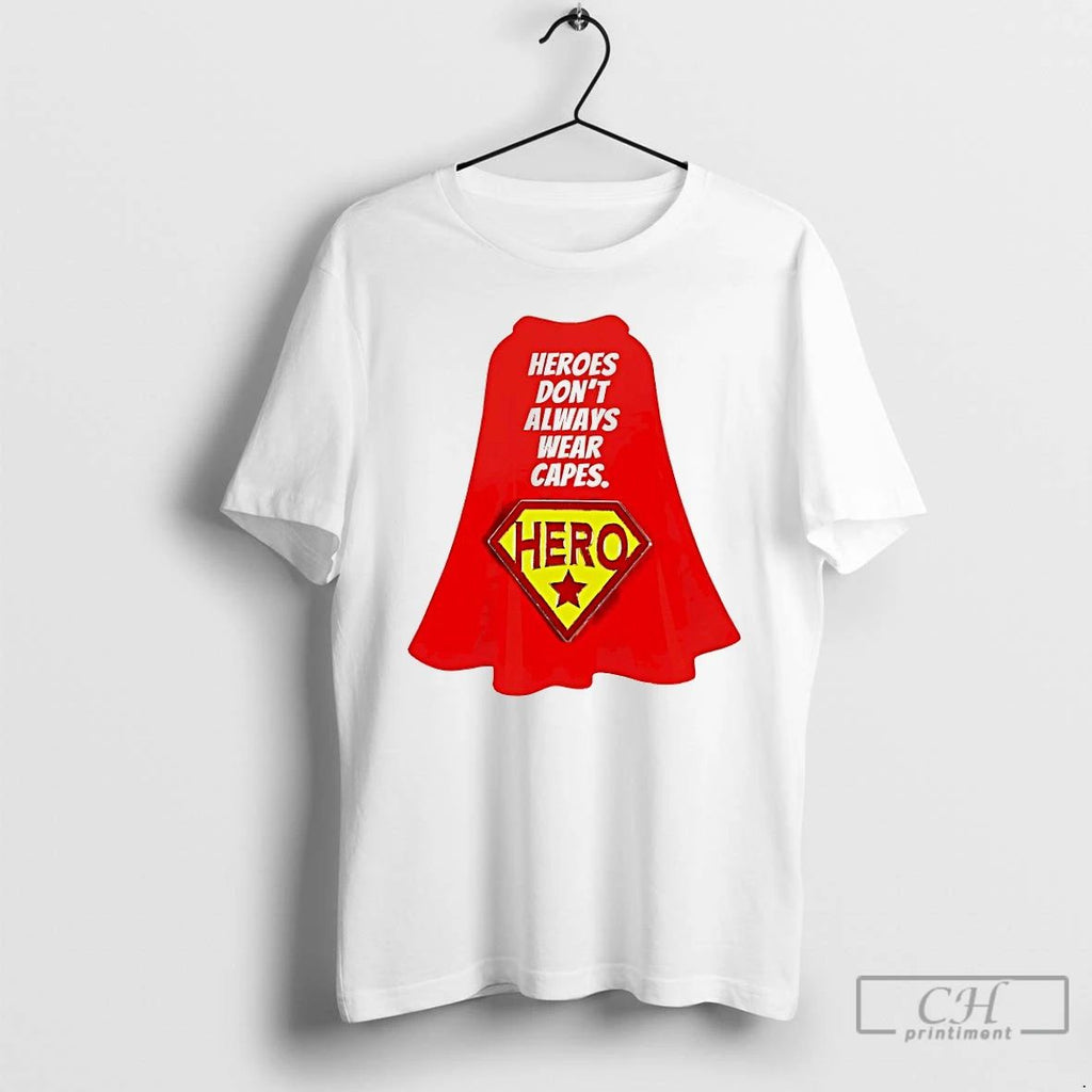 Premium Heroes Dont Always Wear Capes T Shirts