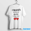 Congrats On Being My Bestie You Lucky Lucky Bitch Tshirts Sweater