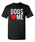 Dogs Love Me Funny T-shirts