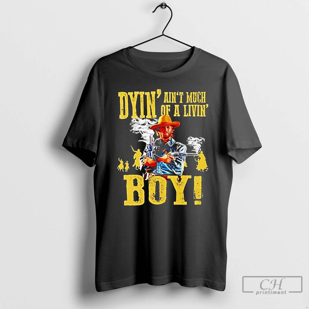 Classic Josey Wales Dyin Aint Much Of A Livin Boy T Shirts