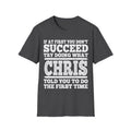 If At First You Don't Succeed Try Doing What Chris Told You Shirt Vintage Tee