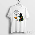 Classic Black Cat At Christmas We Still Say No Kings Christmas T Shirts