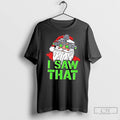 Classic Santa Claus I Saw That T Shirts