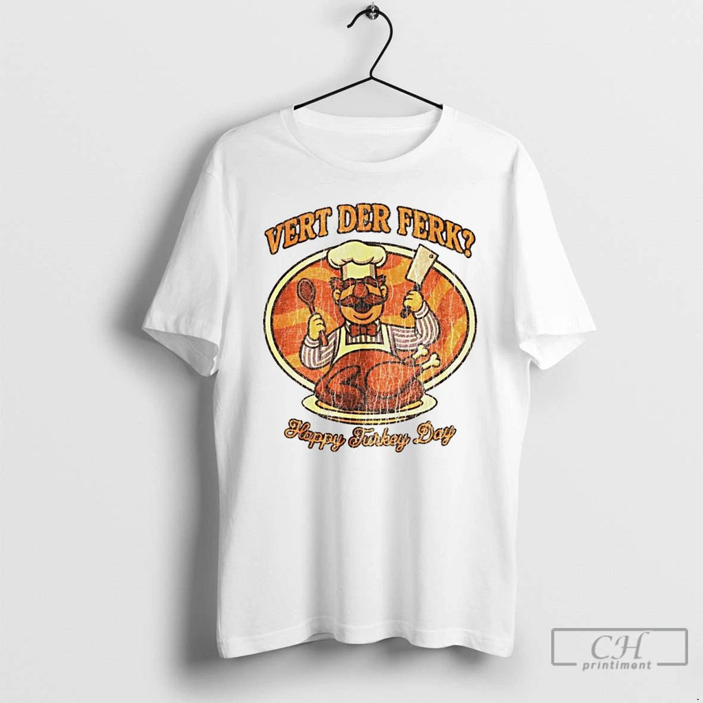 Premium Vert Der Ferk Swedish Chef Thanksgiving Happy Turkey Day T Shirts