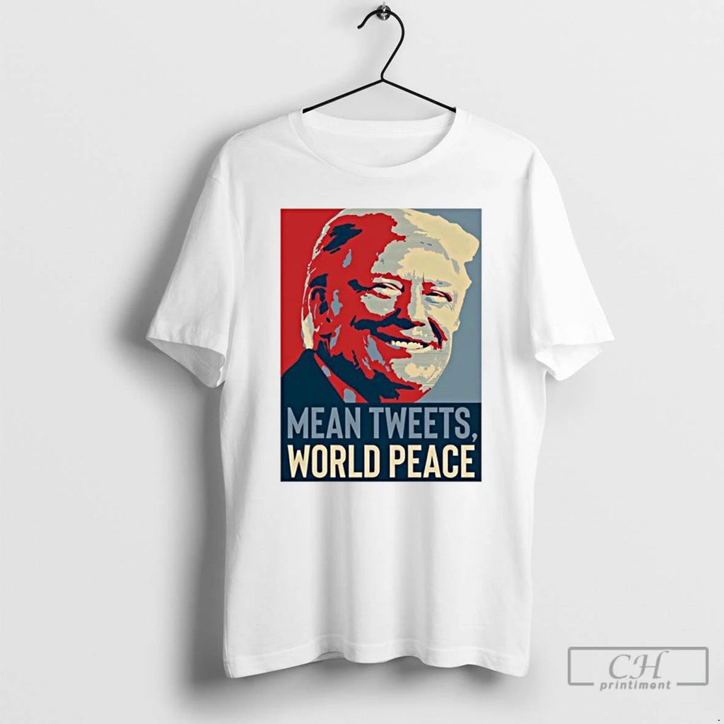Classic Mean Tweets World Peace Trump T Shirts