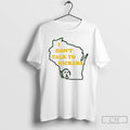 Classic I Dont Talk To Kickers Outline Of The State Of Wisconsin T Shirts
