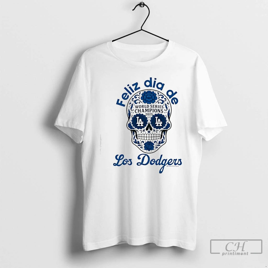 Premium Feliz Dia De Los Dodgers World Series Champions 2025 Skull T Shirts